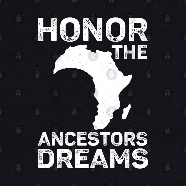 Honor The Ancestors Dreams Black History Month Apparel by alcoshirts